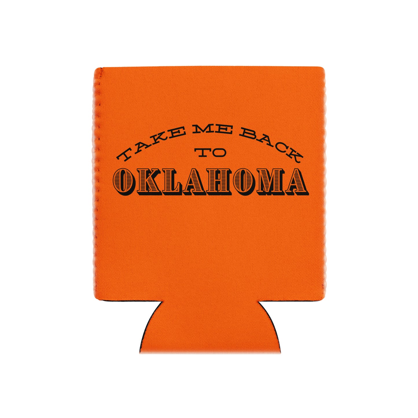 "Take Me Back to Oklahoma" koozie