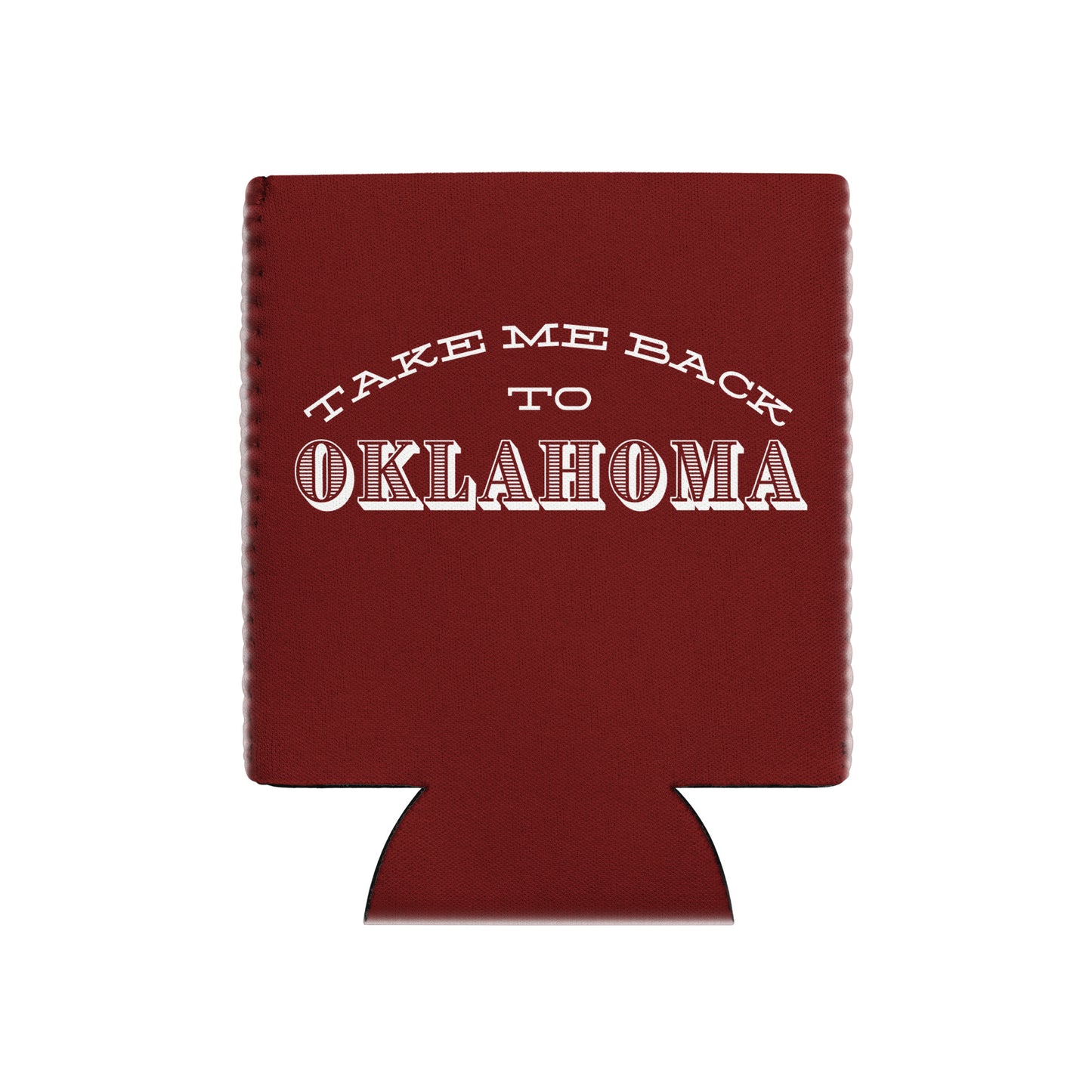 "Take Me Back to Oklahoma" Koozie